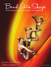 Bend Into Shape: Techniques for Bioenergetic Therapists